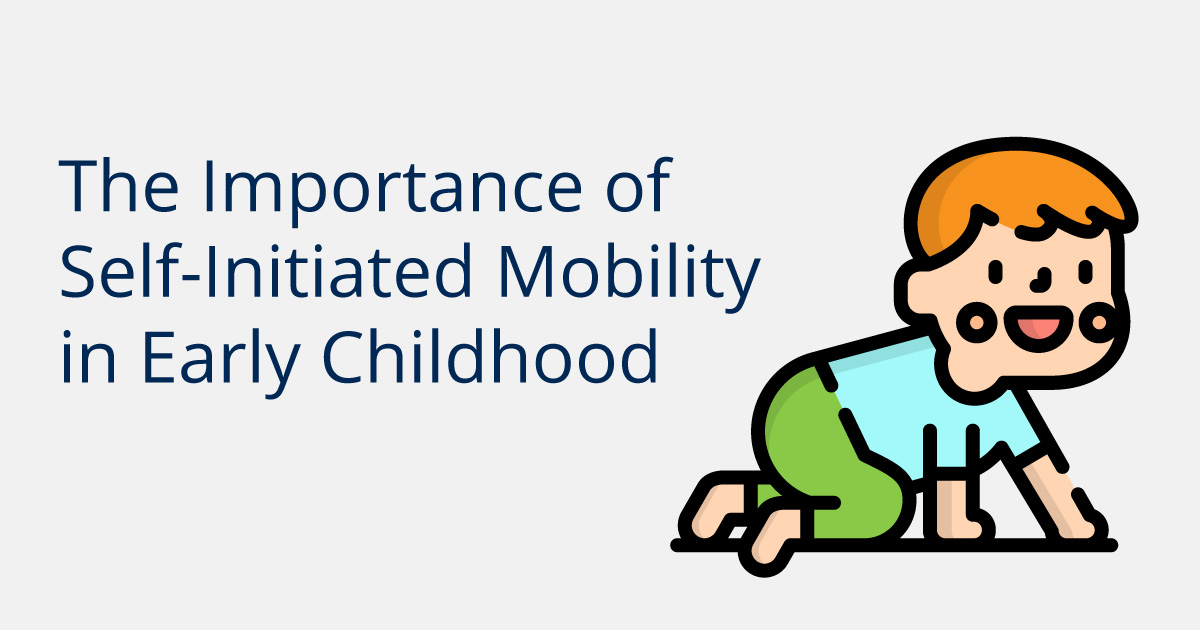 The Importance of SelfInitiated Mobility in Early Childhood